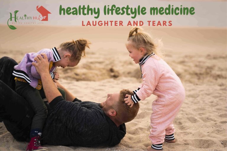 Tip #5 – Healthy Lifestyle Medicine: The Power of Laughter and Tears healthy lifestyle medicine