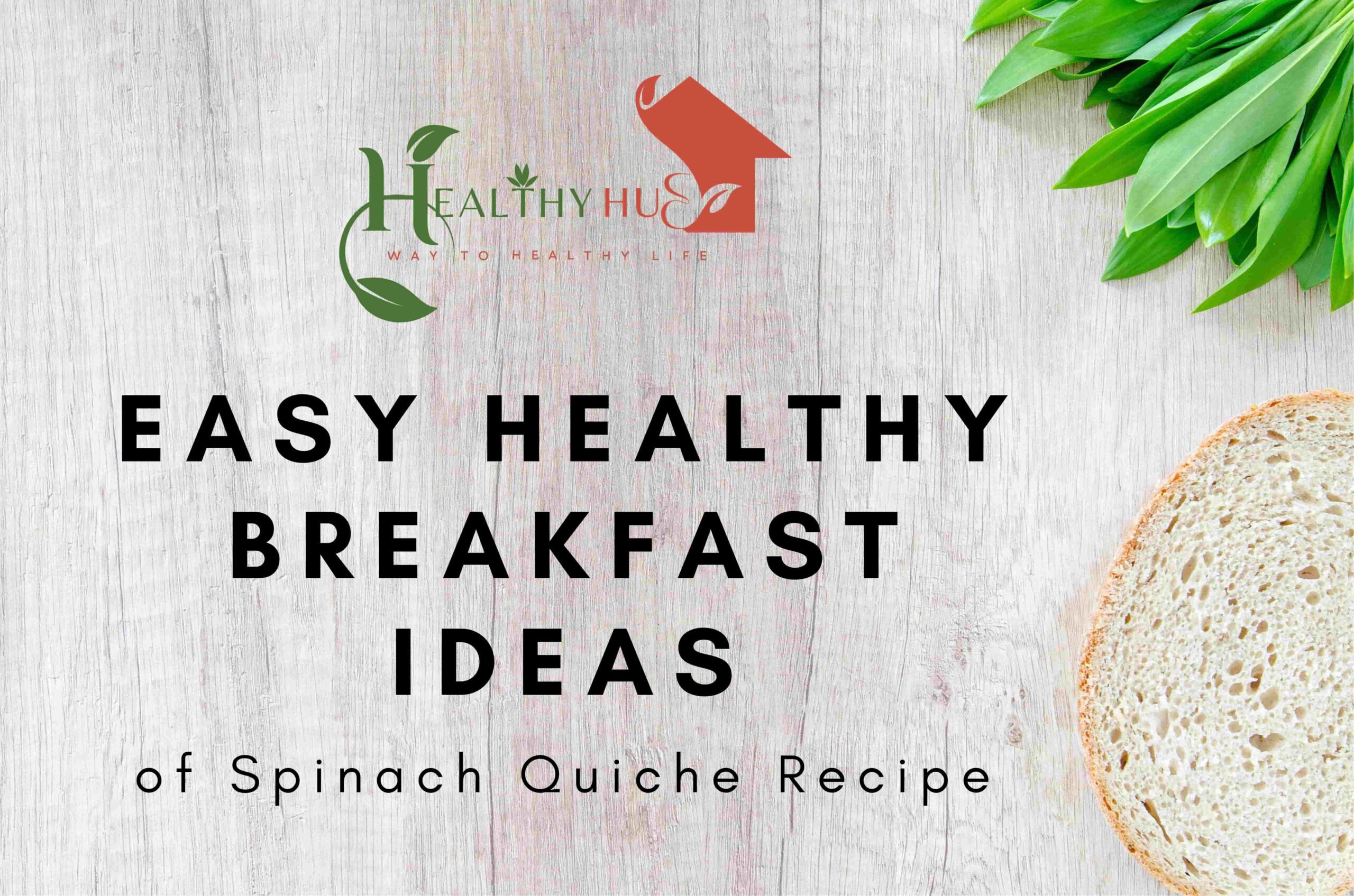 Easy Healthy Breakfast Ideas of Spinach Quiche Recipe 2024 easy healthy breakfast ideas